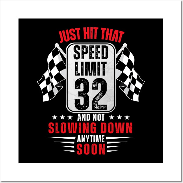 32th Birthday Speed Limit Sign 32 Years Old Funny Racing Wall Art by HollyDuck